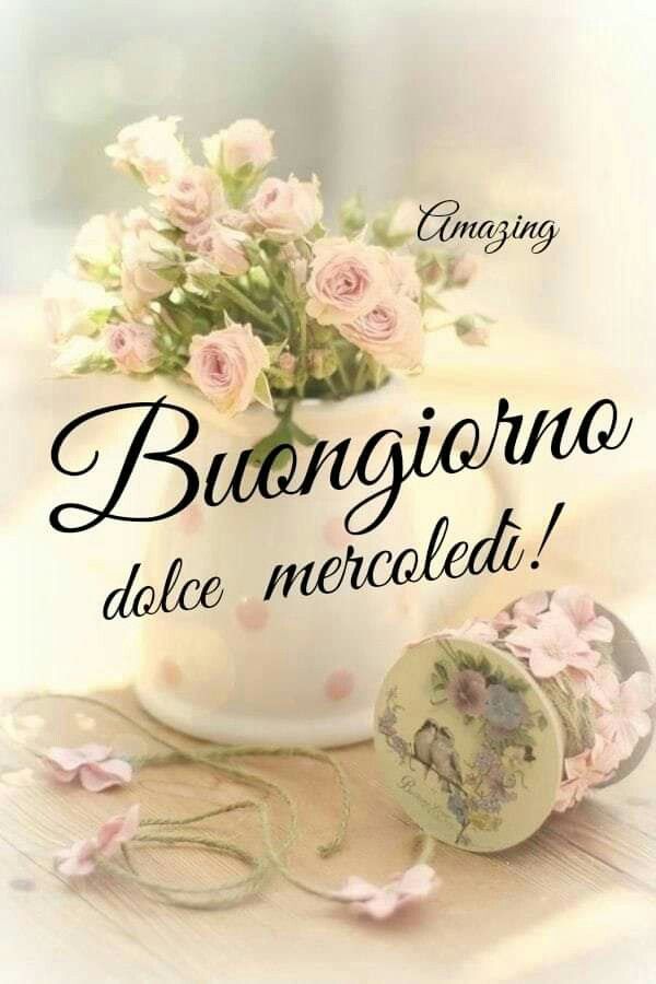 buongiorno buon mercoledi felice giornata